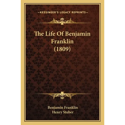 The Life Of Benjamin Franklin (1809)