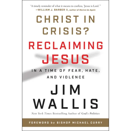 Christ in Crisis?: Reclaiming Jesus in a Time of Fear, Hate, and Violence