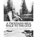 A thousand-mile walk to the Gulf, By John Muir, edited By William Frederic Bade: (January 22, 1871 ? March 4, 1936), and illustrated By Miss Amelia M.