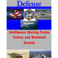 Intelligence Sharing, Fusion Centers, and Homeland Security