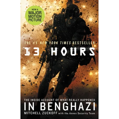 13 Hours: The Inside Account of What Really Happened in Benghazi