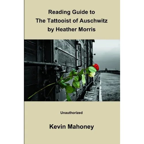 Reading Guide to The Tattooist of Auschwitz By Heather Morris (Unauthorized)
