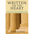 Written on the Heart: The Case for Natural Law