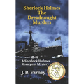 Sherlock Holmes The Dreadnought Murders: A Sherlock Holmes Resurgent Mystery