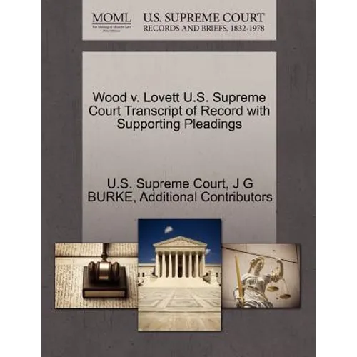 Wood V. Lovett U.S. Supreme Court Transcript of Record with Supporting Pleadings