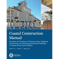Coastal Construction Manual: Principles and Practices of Planning, Siting, Designing, Constructing, and Maintaining Residential Buildings in Coasta