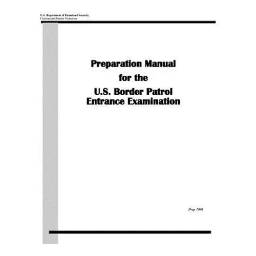 Preparation Manual for the U.S. Border Patrol Entrance Examination