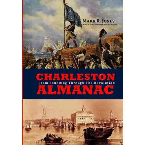 Charleston Almanac: From Founding Through the Revolution