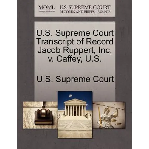 U.S. Supreme Court Transcript of Record Jacob Ruppert, Inc, V. Caffey, U.S.