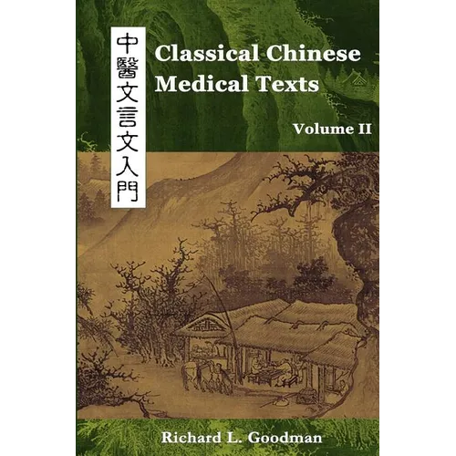 Classical Chinese Medical Texts: Learning to Read the Classics of Chinese Medicine (Vol. II)