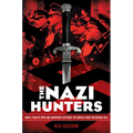 The Nazi Hunters: How a Team of Spies and Survivors Captured the World's Most Notorious Nazi