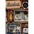 Maryland Curiosities: Quirky Characters, Roadside Oddities & Other Offbeat Stuff