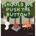 Should we push the button?: A children's book about imagination
