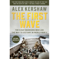 The First Wave: The First Wave: The D-Day Warriors Who Led the Way to Victory in World War II