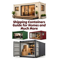 Shipping Containers Guide for Homes and Much More