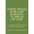 Essay Skills For Law School: 13 Areas of Law: Constitutional law Contracts Wills/Real Property Remedies/ Business Associations Professional Conduct