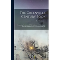 The Greenville Century Book: Comprising An Account Of The Settlement Of The County, And The Founding Of The City Of Greenville, S.c