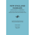 New England Families: Genealogical and Memorial. a Record of the Achievements of Her People in the Making of Commonwealths and the Founding