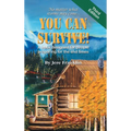 You Can Survive: A book designed for people preparing for the end times