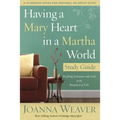 Having a Mary Heart in a Martha World Study Guide: Finding Intimacy with God in the Busyness of Life