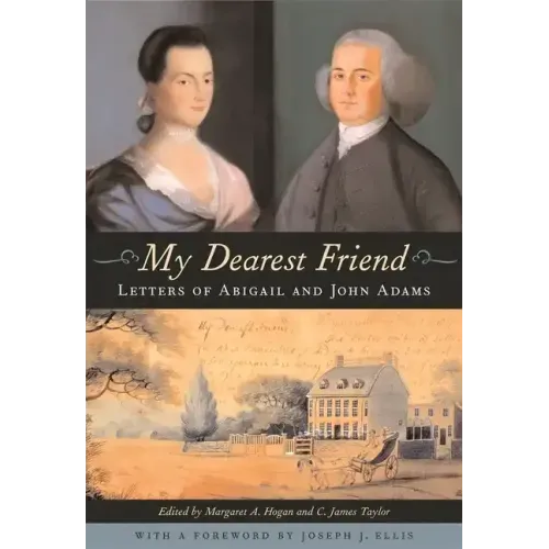 My Dearest Friend: Letters of Abigail and John Adams