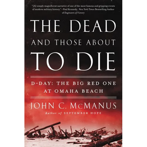 The Dead and Those About to Die: D-Day: The Big Red One at Omaha Beach - Paperback