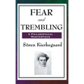 Fear and Trembling: A Classic Meditation on Faith, Ethics, and Abraham