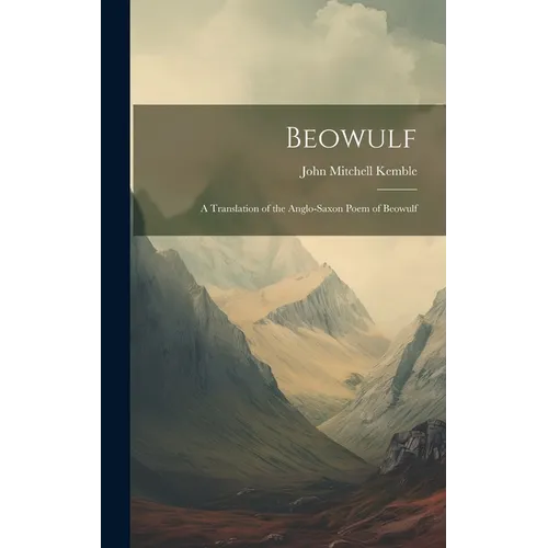Beowulf: A Translation of the Anglo-Saxon Poem of Beowulf