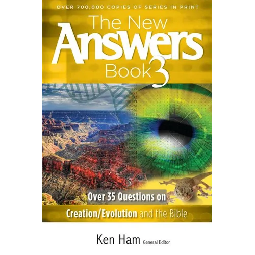 The New Answers Book 3: Over 35 Questions on Creation/Evolution and the Bible