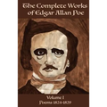 The Complete Works of Edgar Allen Poe Volume 1: Poems 1824-1829