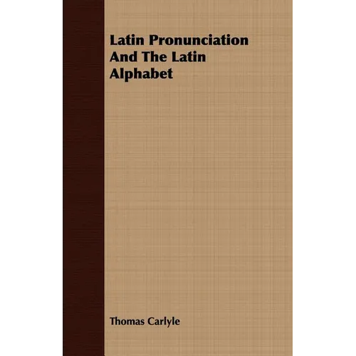 Latin Pronunciation And The Latin Alphabet