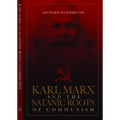 Karl Marx and the Satanic Roots of Communism