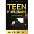 Teen Entrepreneurship: The #1 Book for Teenage Entrepreneurs