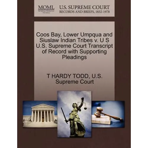 Coos Bay, Lower Umpqua and Siuslaw Indian Tribes V. U S U.S. Supreme Court Transcript of Record with Supporting Pleadings