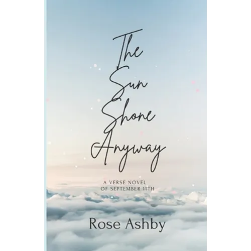The Sun Shone Anyway: A Verse Novel of September 11th