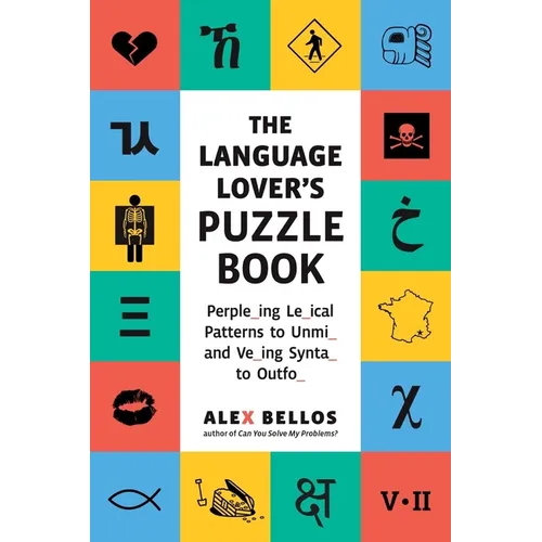 Language Lover's Puzzle Book: A World Tour of Languages and Alphabets in 100 Amazing Puzzles
