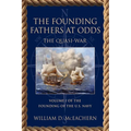 The Founding Fathers at Odds: The Quasi-War - Volume I of the Founding of the U.S. Navy Trilogy