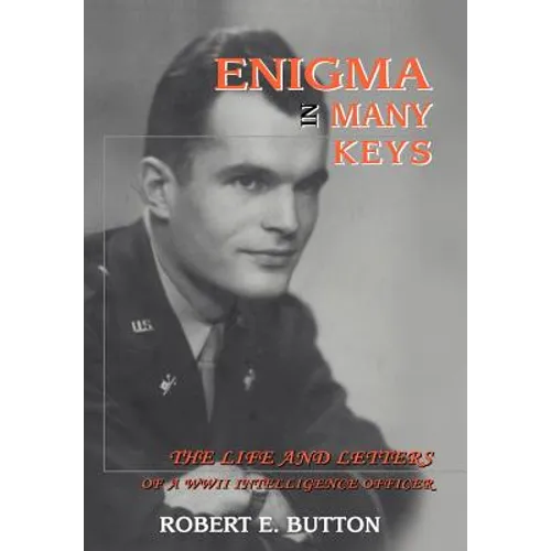 Enigma in Many Keys: The Life and Letters of a WWII Intelligence Officer