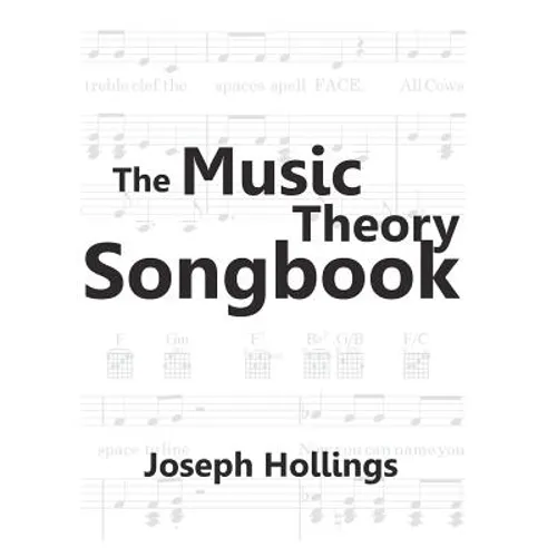 The Music Theory Songbook: Teach and learn music theory, sing fun songs with full piano accompaniment and guitar chords in the classroom, music l
