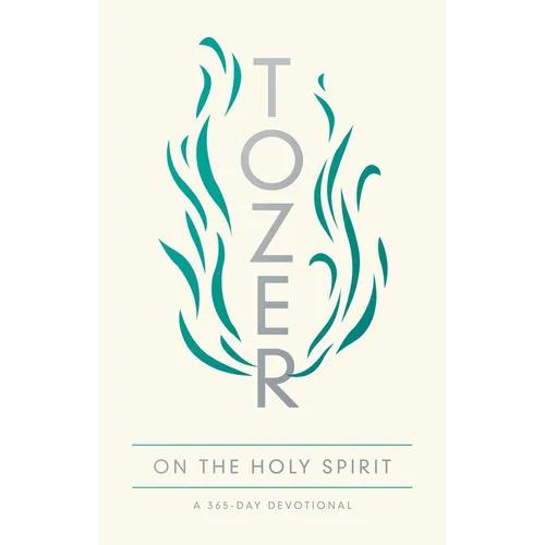 Tozer on the Holy Spirit: A 365-Day Devotional