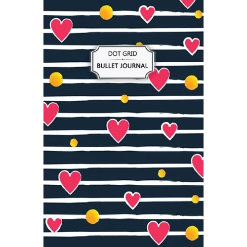 Valentine's Hearts Dot Grid Bullet Journal: Dot Grid Bullet Journal Notebook - Bullet Planner, Dot Journal, Dotted Paper for Writing Diary, Notes, Ske