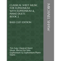 Classical Sheet Music For Euphonium With Euphonium & Piano Duets Book 2 Bass Clef Edition: Ten Easy Classical Sheet Music Pieces For Solo Euphonium &