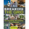 Breaking the Grid: How to Buy Nothing, Make Everything, and Live Sustainably