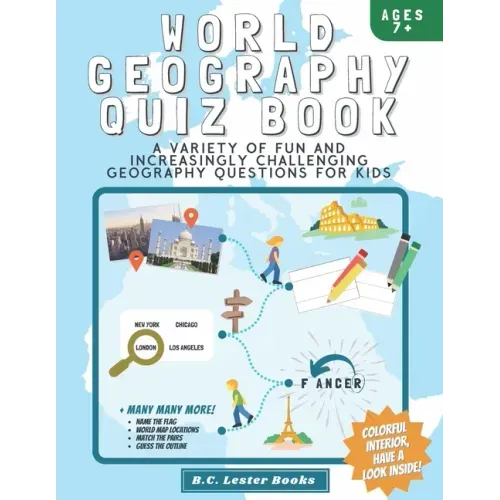 World Geography Quiz Book: A variety of fun and increasingly challenging geography questions for kids: A great geography gift for children.