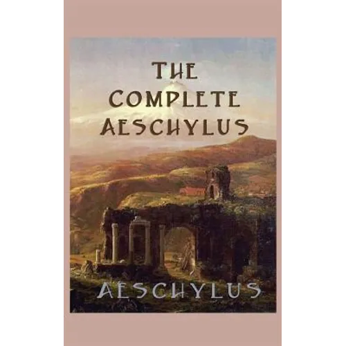 The Complete Aeschylus