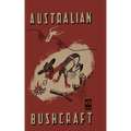 Australian Bushcraft: WWII Bushcraft and Survival Handbook