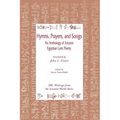 Hymns, Prayers, and Songs: An Anthology of Ancient Egyptian Lyric Poetry