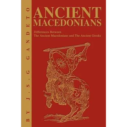 Ancient Macedonians: Differences Between The Ancient Macedonians and The Ancient Greeks