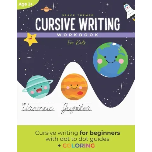 Cursive Writing Workbook for Kids: A space themed cursive writing workbook for kids and teens (With dot to dot guides)