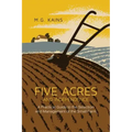 Five Acres and Independence: A Practical Guide to the Selection and Management of the Small Farm